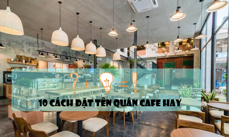 Cách đặt tên cho quán cafe